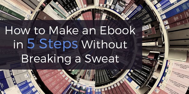 How to Make an Ebook in 11 Steps