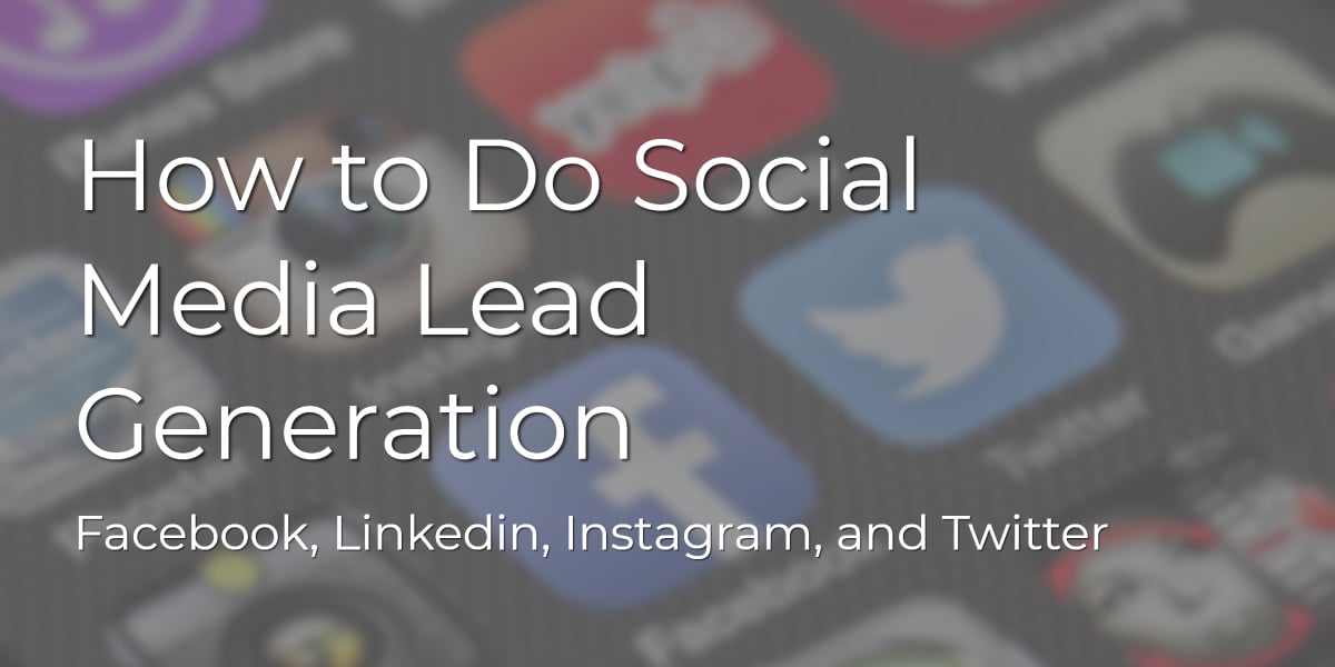 Helpful Guide on How to Do Social Media Lead Generation - Designrr