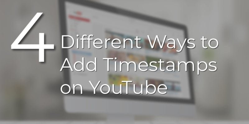 Different Ways to Add Timestamps on YouTube
