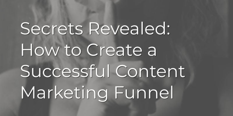 How to Create a Successful Content Marketing Funnel