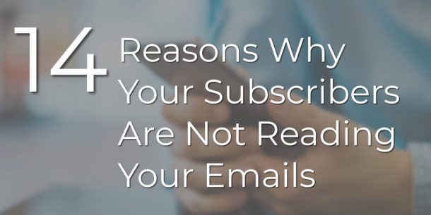 14 Reasons Why Your Subscribers Are Not Reading Your Emails - Designrr