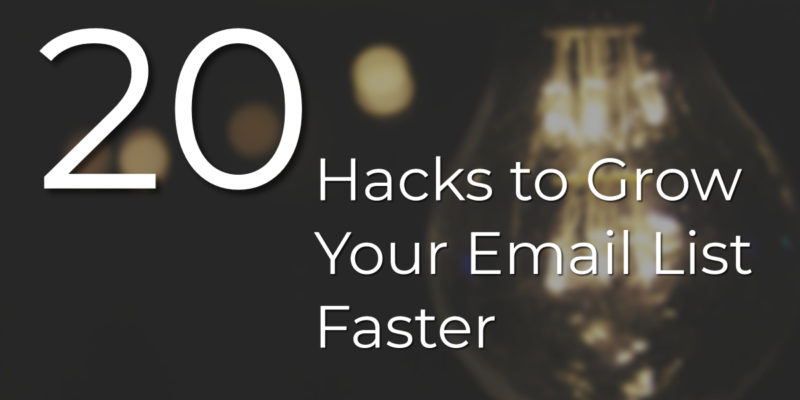 20 Hacks to Grow Your Email List Faster