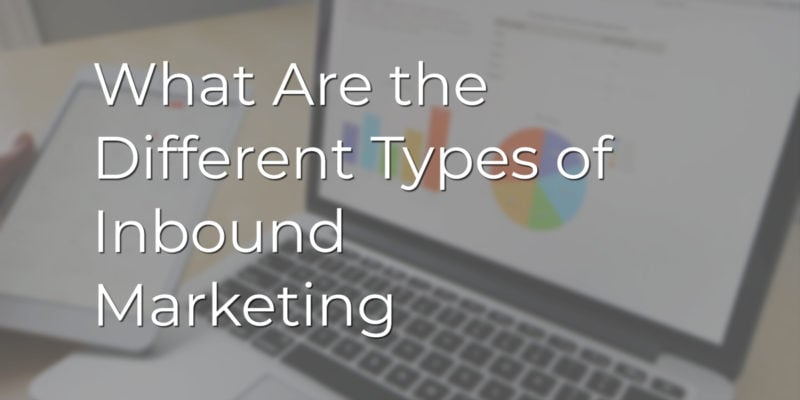 What Are the Different Types of Inbound Marketing