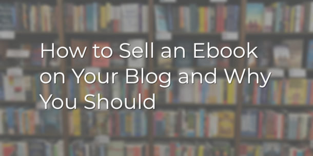 How to Sell an Ebook on Your Blog and Why You Should - Designrr