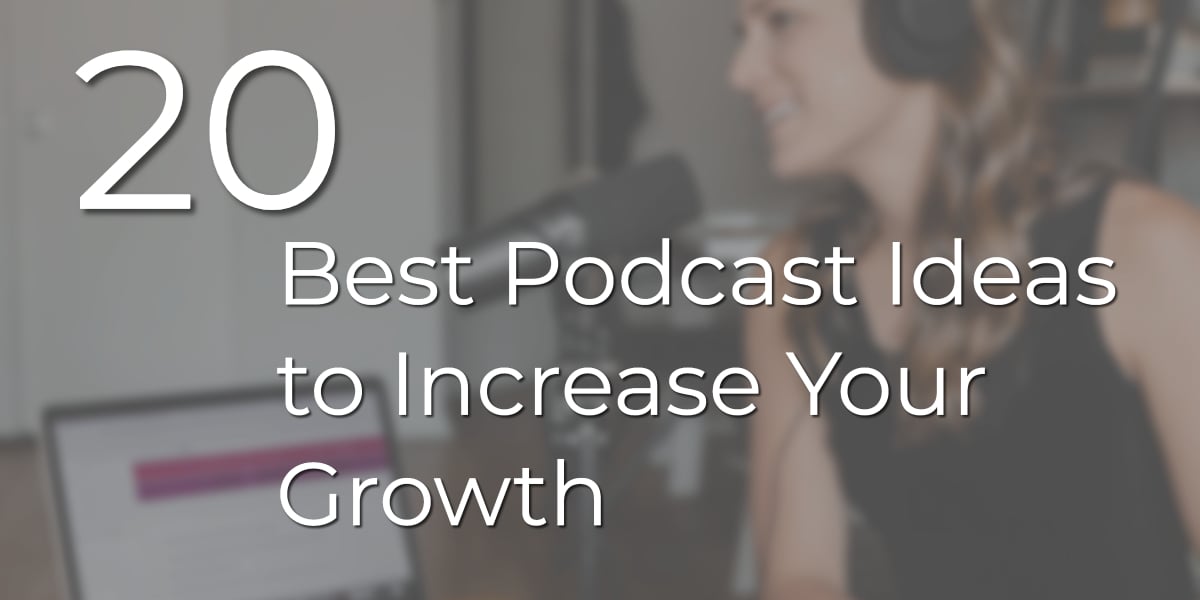 20 Best Podcast Ideas to Increase Your Growth Designrr