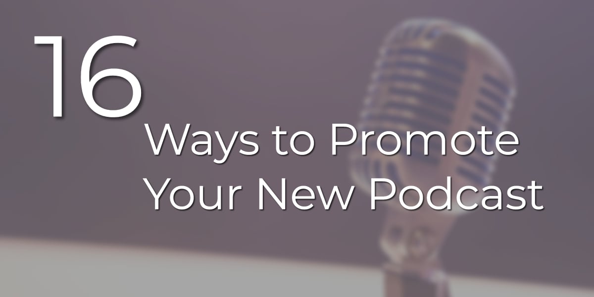 16 Ways to Promote Your New Podcast - Designrr