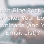 Which Blog Post Will Skyrocket Your Ebook Downloads (and Your Email List)?