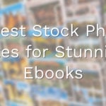 6 Best Stock Photo Sites for Stunning Ebooks