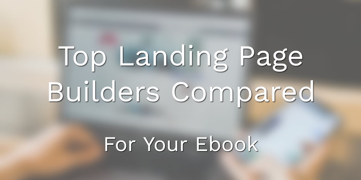 5 Best Landing Page Builders For Your Ebook The Ultimate Guide Designrr 5 Best Landing Page Builders For Your Ebook The Ultimate Guide Designrr