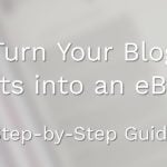 Turn Your Blog Posts into an eBook