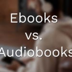 Ebooks vs Audiobooks