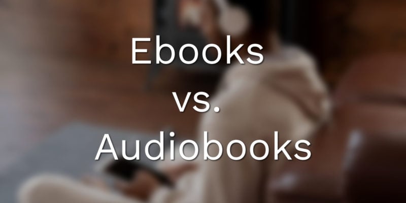 Ebooks vs Audiobooks