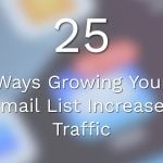 Ways Growing Your Email List Increases Traffic