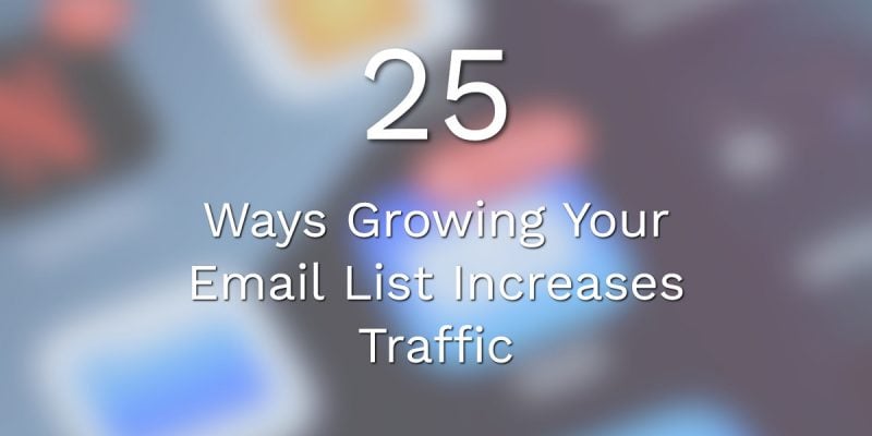 Ways Growing Your Email List Increases Traffic